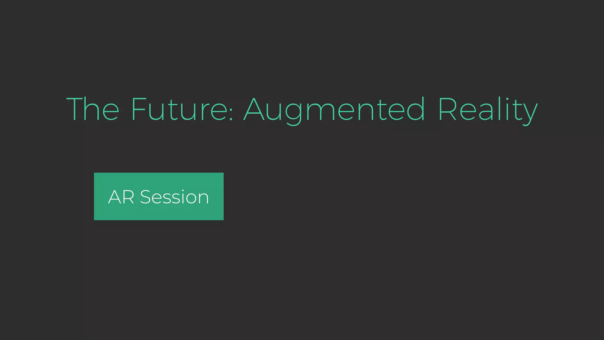 The Future: Augmented Reality AR Session 