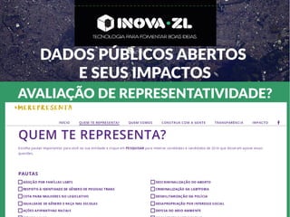 DADOS PÚBLICOS ABERTOS
E SEUS IMPACTOS
AVALIAÇÃO DE REPRESENTATIVIDADE?
 