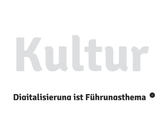 Digitalisierung ist Führungsthema
Kultur
27
 
