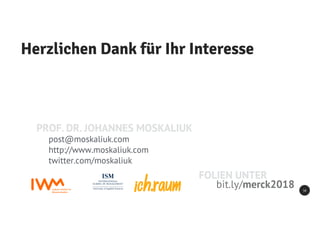 Herzlichen Dank für Ihr Interesse
34
post@moskaliuk.com
http://www.moskaliuk.com
twitter.com/moskaliuk
bit.ly/merck2018
FOLIEN UNTER
PROF. DR. JOHANNES MOSKALIUK
 