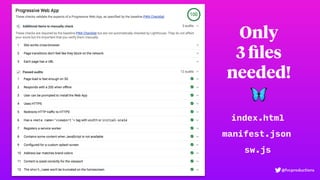 manifest.json
index.html
sw.js
@fvcproductions
Only
3 ﬁles
needed!
🦋
 