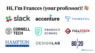 Hi, I’m Frances (your professor)! !
@fvcproductions
 