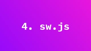 4. sw.js
 