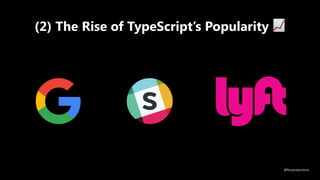 (2) The Rise of TypeScript’s Popularity 📈
@fvcproductions
 