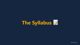 The Syllabus 📝
@fvcproductions
 