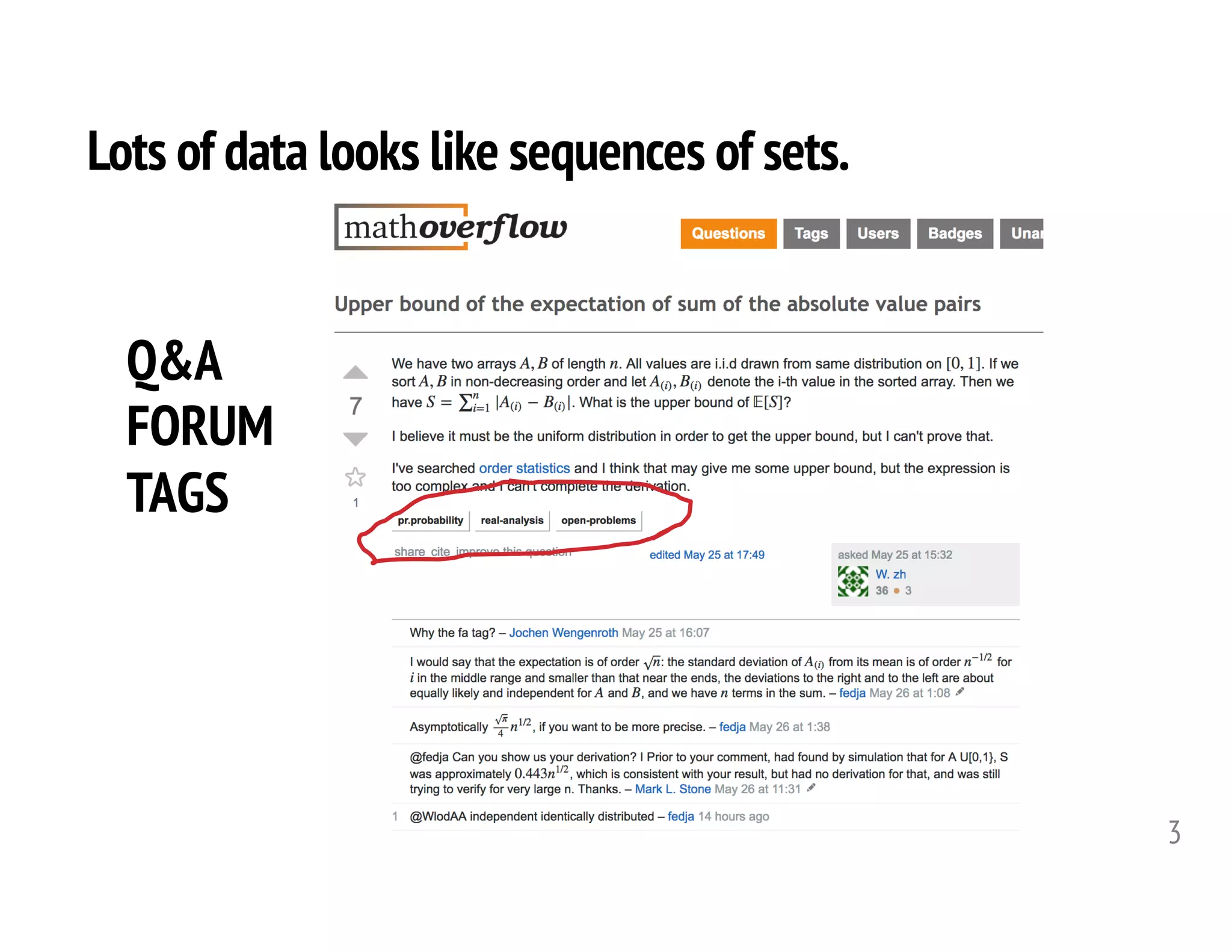 Lots of data looks like sequences of sets.
3
Q&A
FORUM
TAGS
 