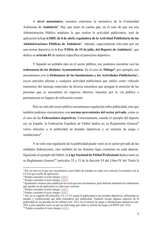2
A nivel autonómico, nosotros citaremos la normativa de la Comunidad
Autónoma de Andalucía3
. Hay que tener en cuenta que...