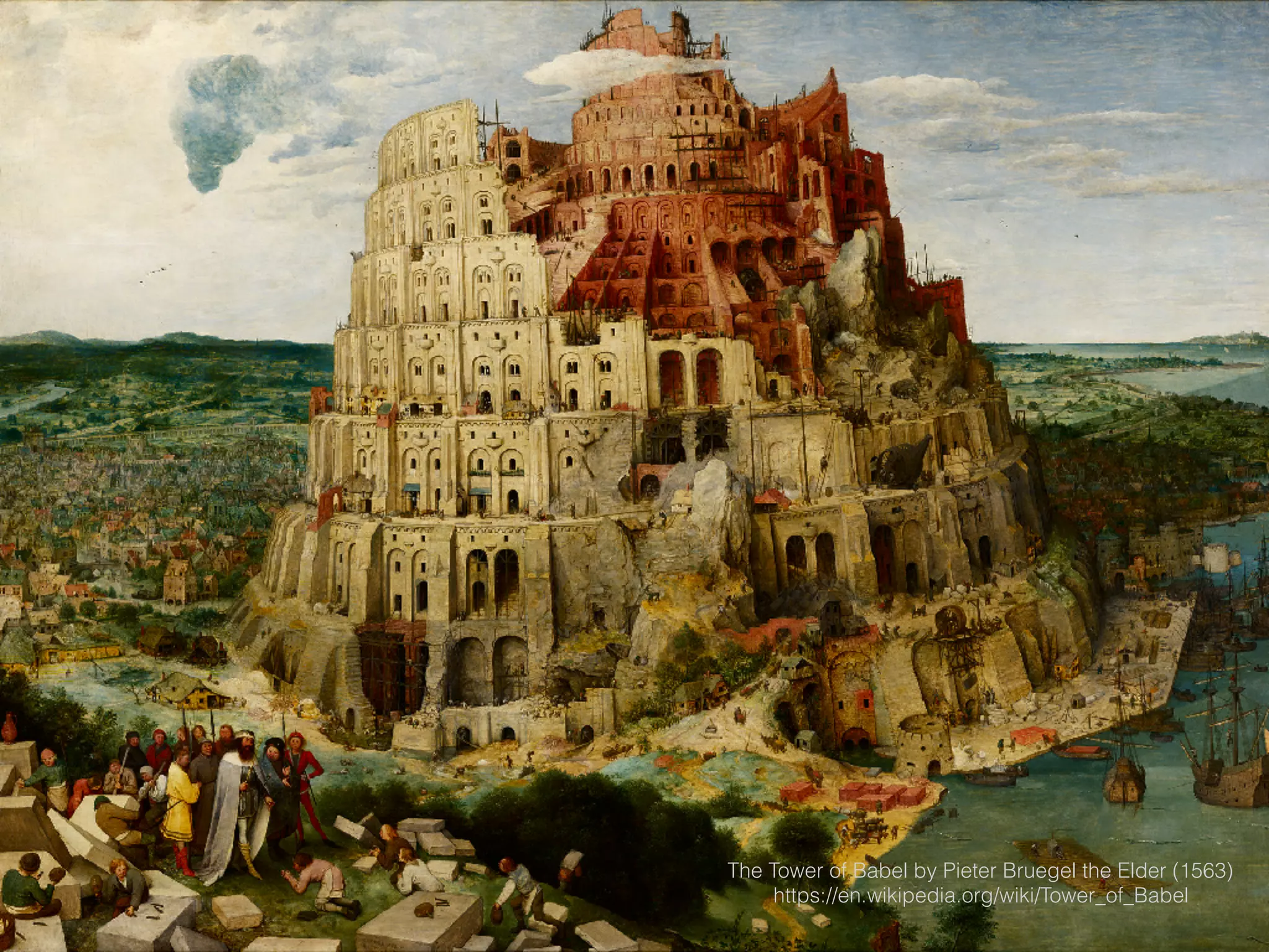 The Tower of Babel by Pieter Bruegel the Elder (1563)
https://en.wikipedia.org/wiki/Tower_of_Babel
 