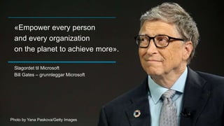 Tilsyn for universell utforming av IKT
«Empower every person
and every organization
on the planet to achieve more».
Slagordet til Microsoft
Bill Gates – grunnleggar Microsoft
Photo by Yana Paskova/Getty Images
 