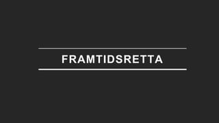 Tilsyn for universell utforming av IKT
FRAMTIDSRETTA
 