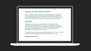 Løsninger som møter kravene i forskriften
Det er en rekke krav til tekststruktur for å tilfredsstille loven. Avhengig av
hvilket publiseringssystem som benyttes, kan kravene løses ulikt teknisk,
men grunnprinsippene vil være de samme. Innholdet må struktureres med
korrekt kode, og må kunne forstørres uten tap av tekst eller lesbarhet.
Overskrifter
Overskrifter og rett bruk av overskriftsnivåer er kanskje det mest
fremtredende virkemiddelet for å gi struktur og oversiktlighet til teksten.
Mange brukere, både med og uten hjelpemiddel, benytter mellomtitler for å
skumlese innholdet og finne det som virker mest interessant. Uten
mellomtitler blir lange tekster tunge å lese.
Overskrifter kodes ved hjelp av overskriftelementene <h1> til <h6>, og disse
deler opp teksten tilsvarende i kapitler og delkapitler i ulike nivåer.
Sidetittel skal være h1
 