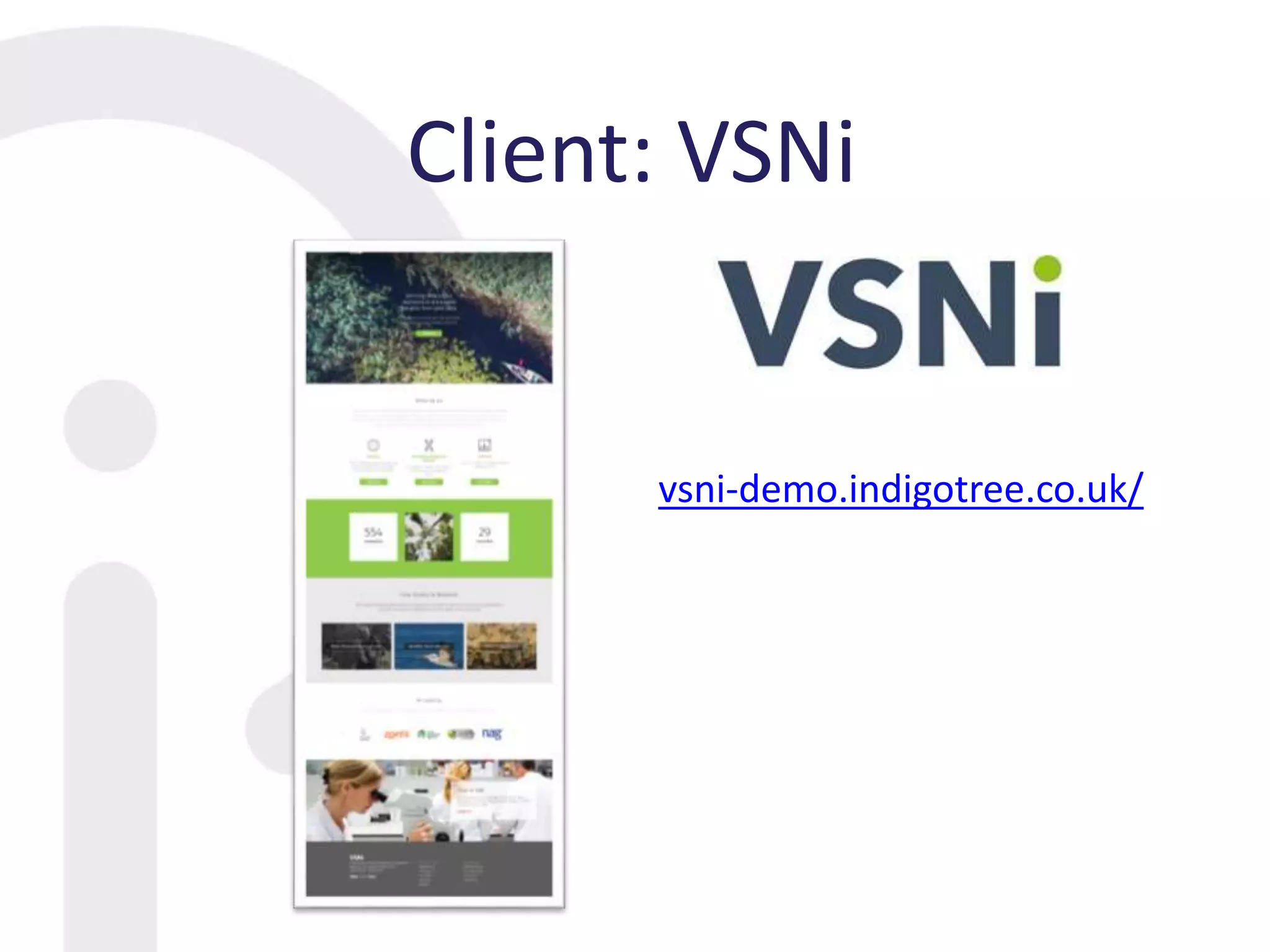 Client: VSNi
vsni-demo.indigotree.co.uk/
 