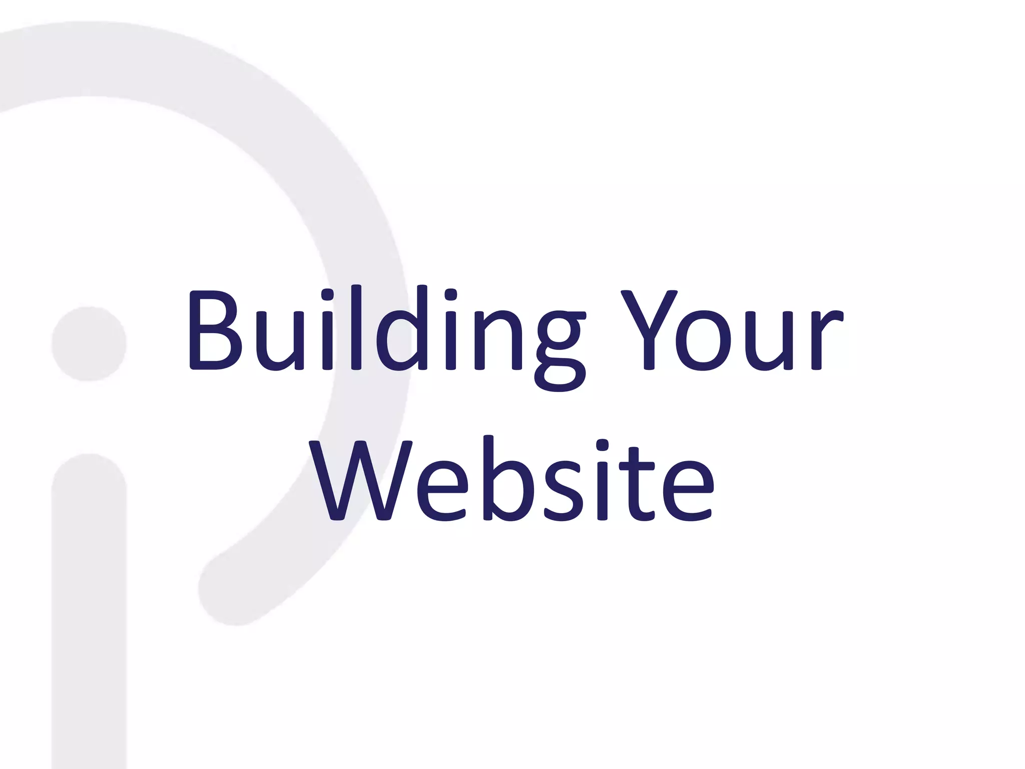 Building Your
Website
 