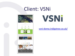 Client: VSNi
vsni-demo.indigotree.co.uk/
 