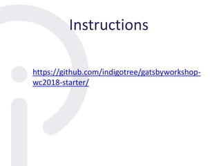 Instructions
https://github.com/indigotree/gatsbyworkshop-
wc2018-starter/
 