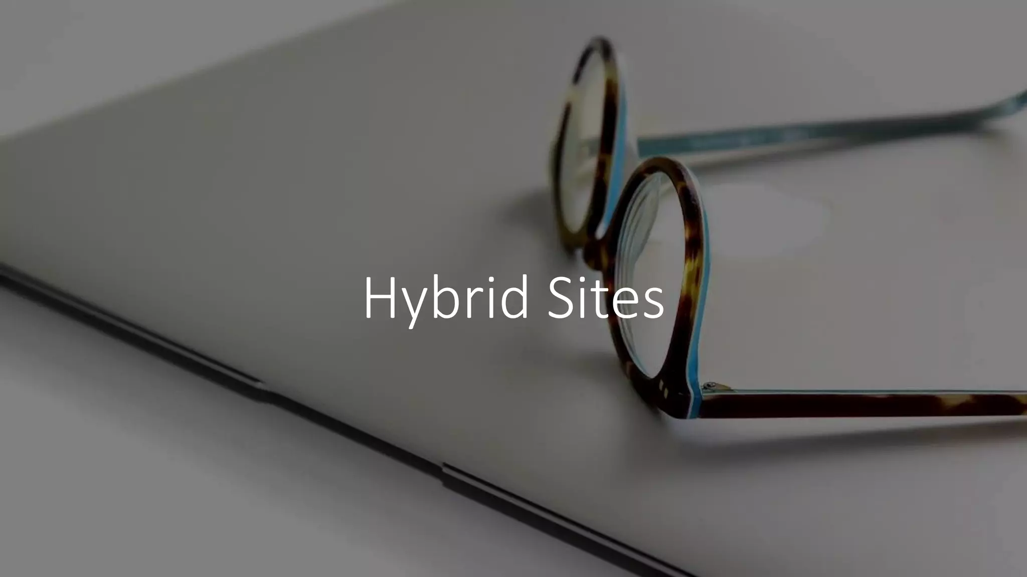 Hybrid Sites
 