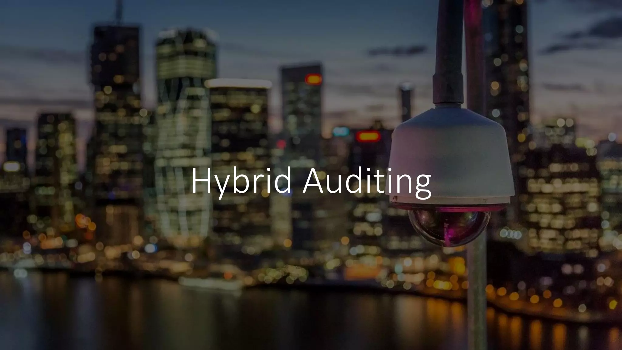 Hybrid Auditing
 