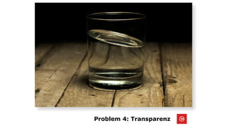 Problem 4: Transparenz
 