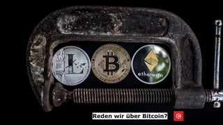 Reden wir über Bitcoin?
 