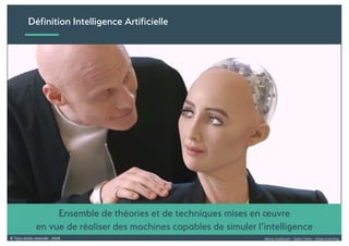 Alexia Audevart – Salon Data – Deep Learning© Tous droits réservés - 2018
Définition Intelligence Artificielle
Ensemble de théories et de techniques mises en œuvre
en vue de réaliser des machines capables de simuler l’intelligence
 