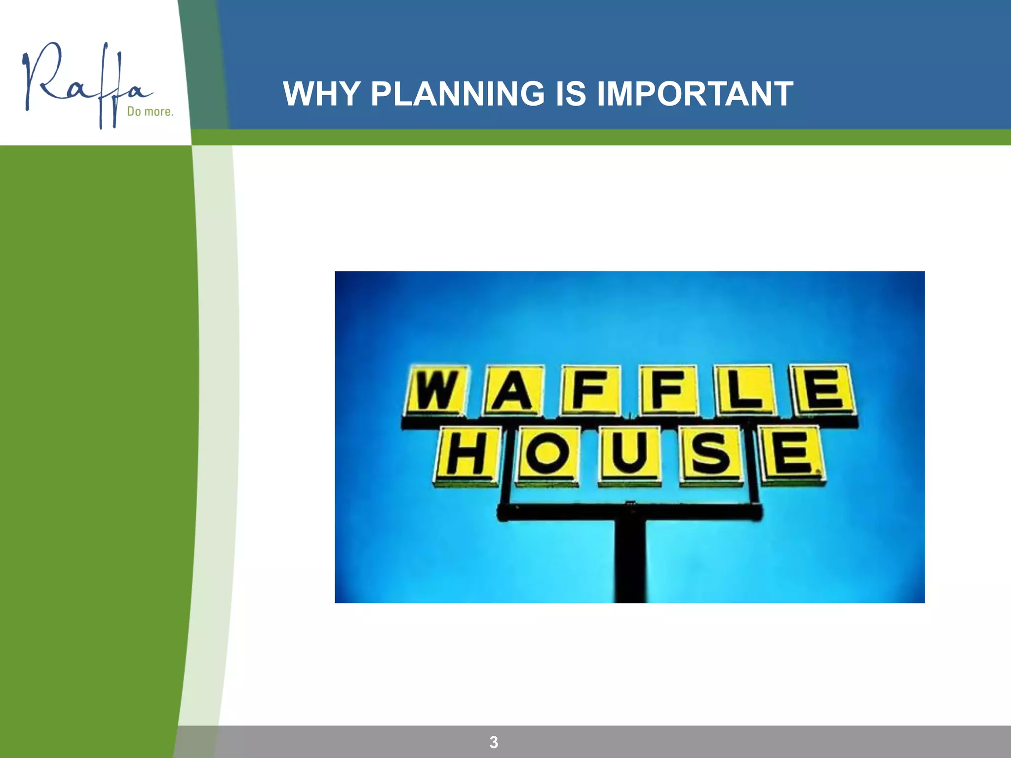 WHY PLANNING IS IMPORTANT
3
 