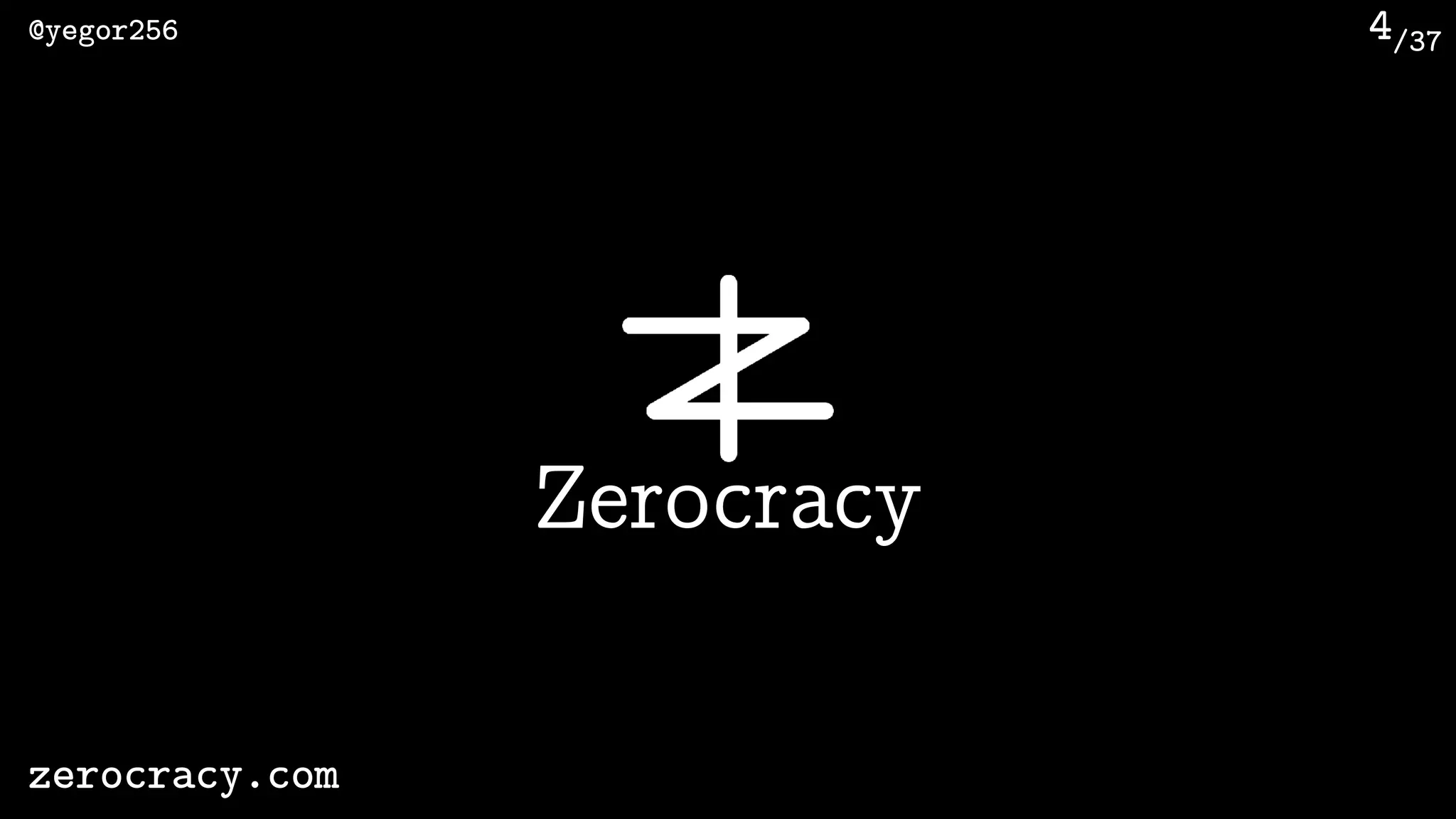 /37@yegor256
zerocracy.com
4
Zerocracy
 