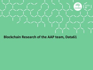 Blockchain Research of the AAP team, Data61
 