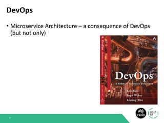DevOps
• Microservice Architecture – a consequence of DevOps
(but not only)
47
 