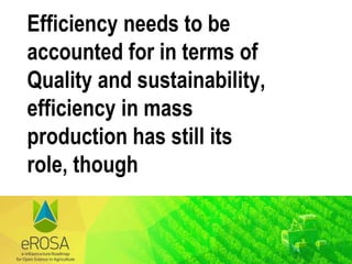 Efficiency needs to be
accounted for in terms of
Quality and sustainability,
efficiency in mass
production has still its
role, though
 