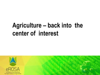 Agriculture – back into the
center of interest
 