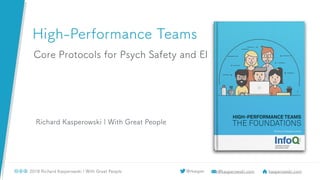 Scrum Gathering London 2018 - High-Performance Teams: Core Protocols for Psychological Safety and EI