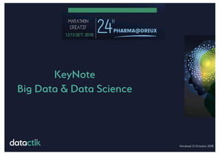 KeyNote
Big Data & Data Science
Vendredi 12 Octobre 2018
 