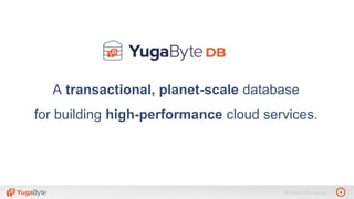 4© 2018 All rights reserved.
A transactional, planet-scale database
for building high-performance cloud services.
 
