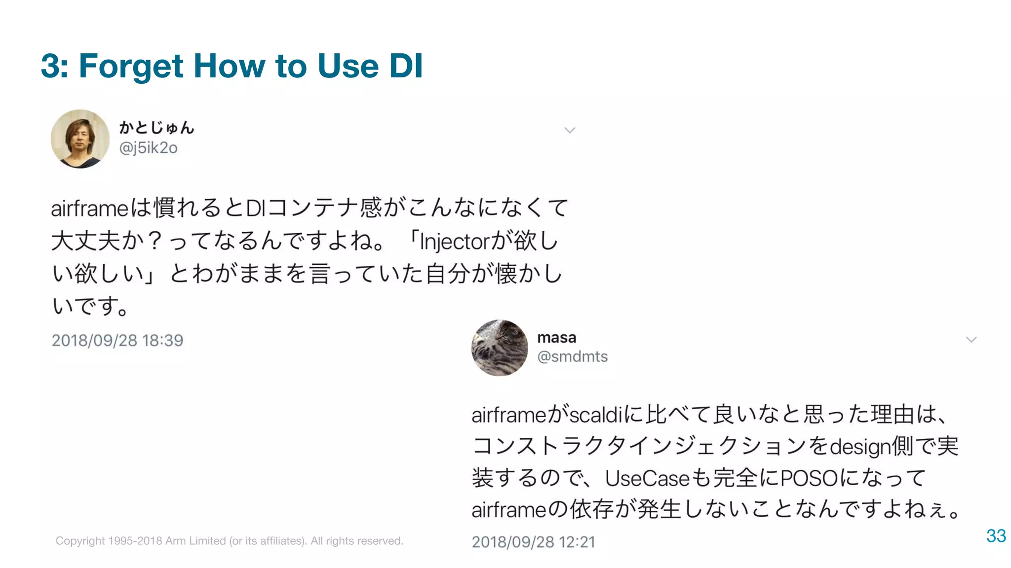 Copyright 1995-2018 Arm Limited (or its affiliates). All rights reserved.
3: Forget How to Use DI
33
 