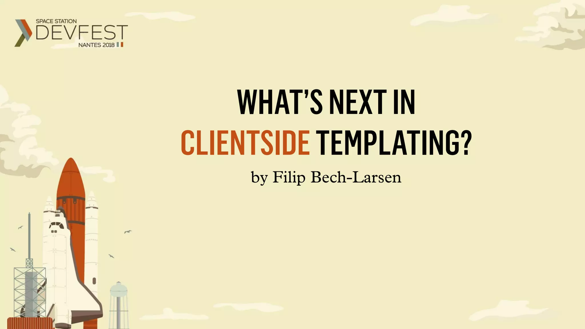 WHAT’SNEXTIN
CLIENTSIDETEMPLATING?
by Filip Bech-Larsen
 