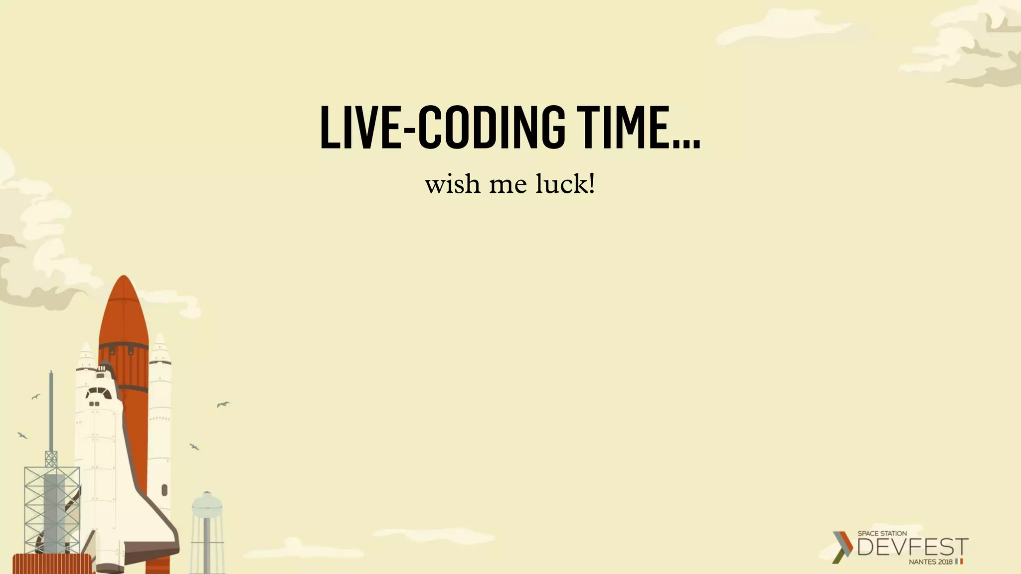 LIVE-CODINGTIME…
wish me luck!
 