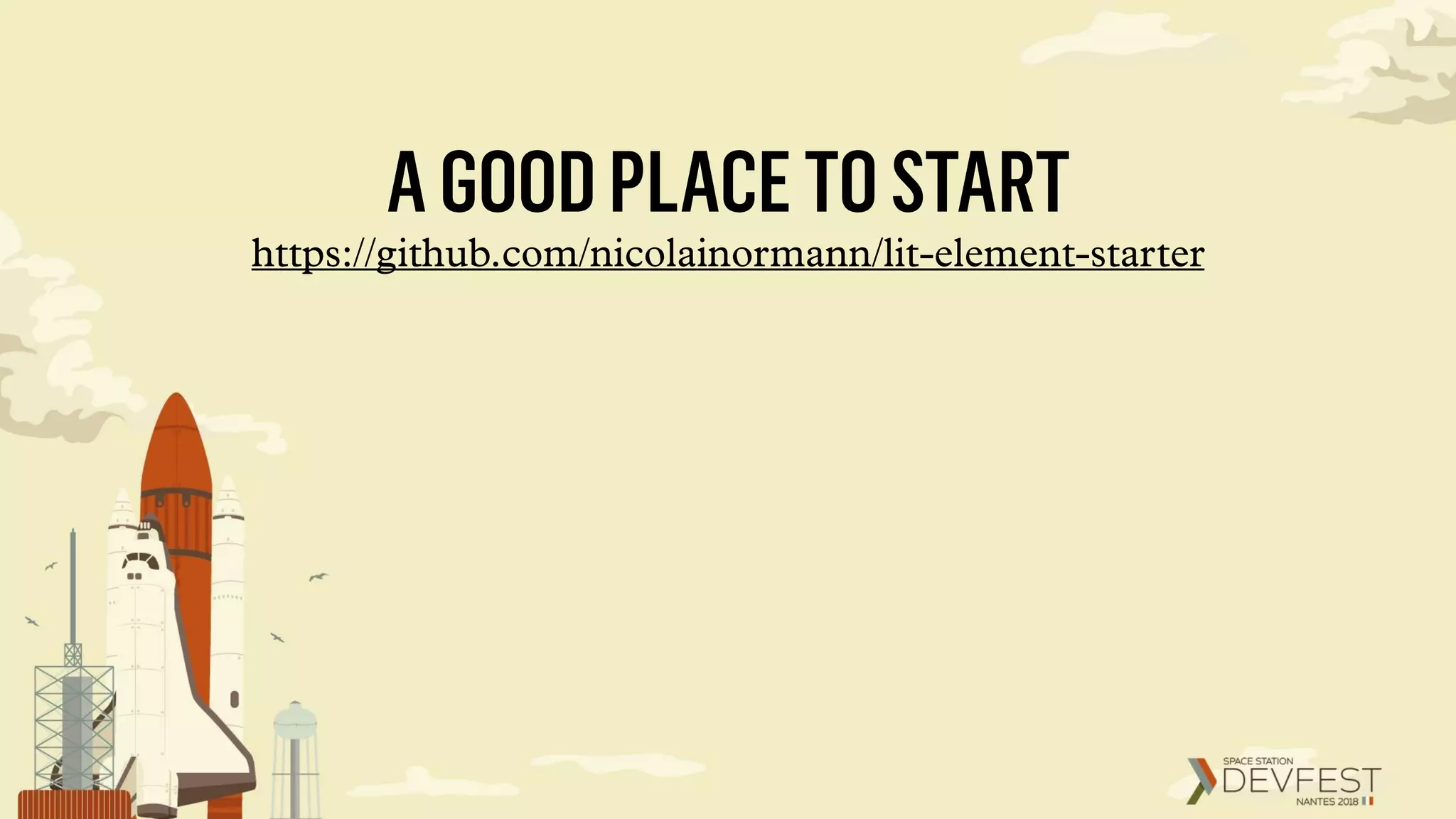 AGOODPLACETOSTART
https://github.com/nicolainormann/lit-element-starter
 