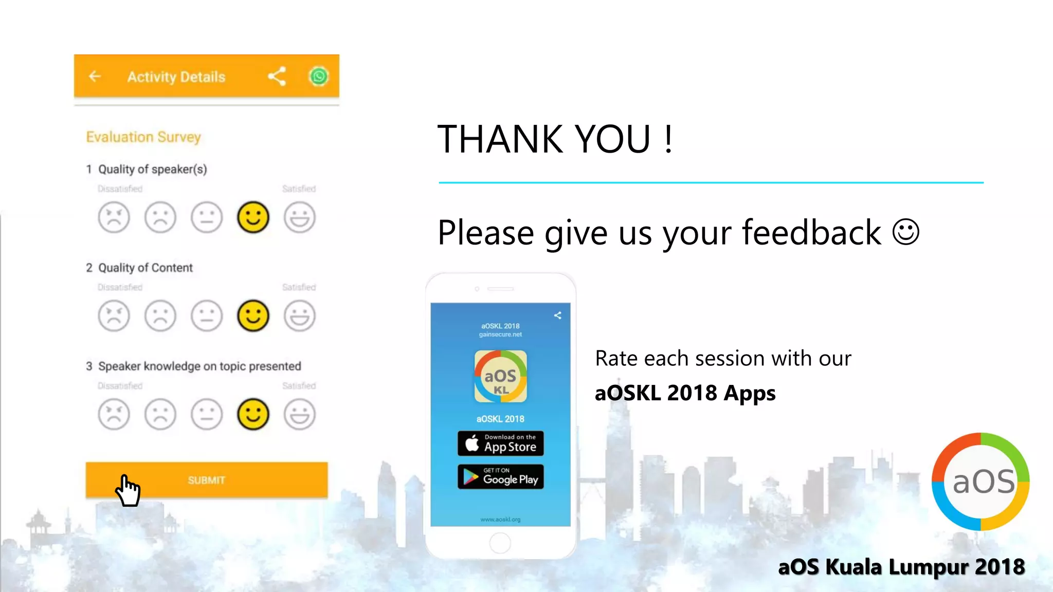 aOS Kuala Lumpur 2018aOS Kuala Lumpur 2018
THANK YOU !
Please give us your feedback ☺
Rate each session with our
aOSKL 2018 Apps
 