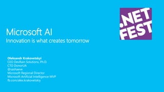 .NET Fest 2018. Олександр Краковецький. Microsoft AI: створюємо програмні рішення з "інтелектом"