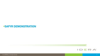 8© 2018 IDERA, Inc. All rights reserved.
SAFYR DEMONSTRATION
 
