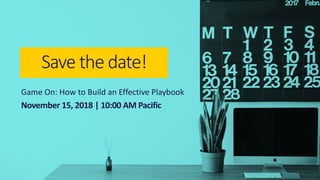 © 2018 ValueSelling Associates, Inc. | Creator of the ValueSelling Framework®
20
Game On: How to Build an Effective Playbook
November 15, 2018 | 10:00 AM Pacific
Save the date!
 