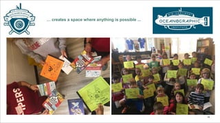 18
… creates a space where anything is possible ...
 