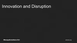 Innovation and Disruption
artsmia.org
 