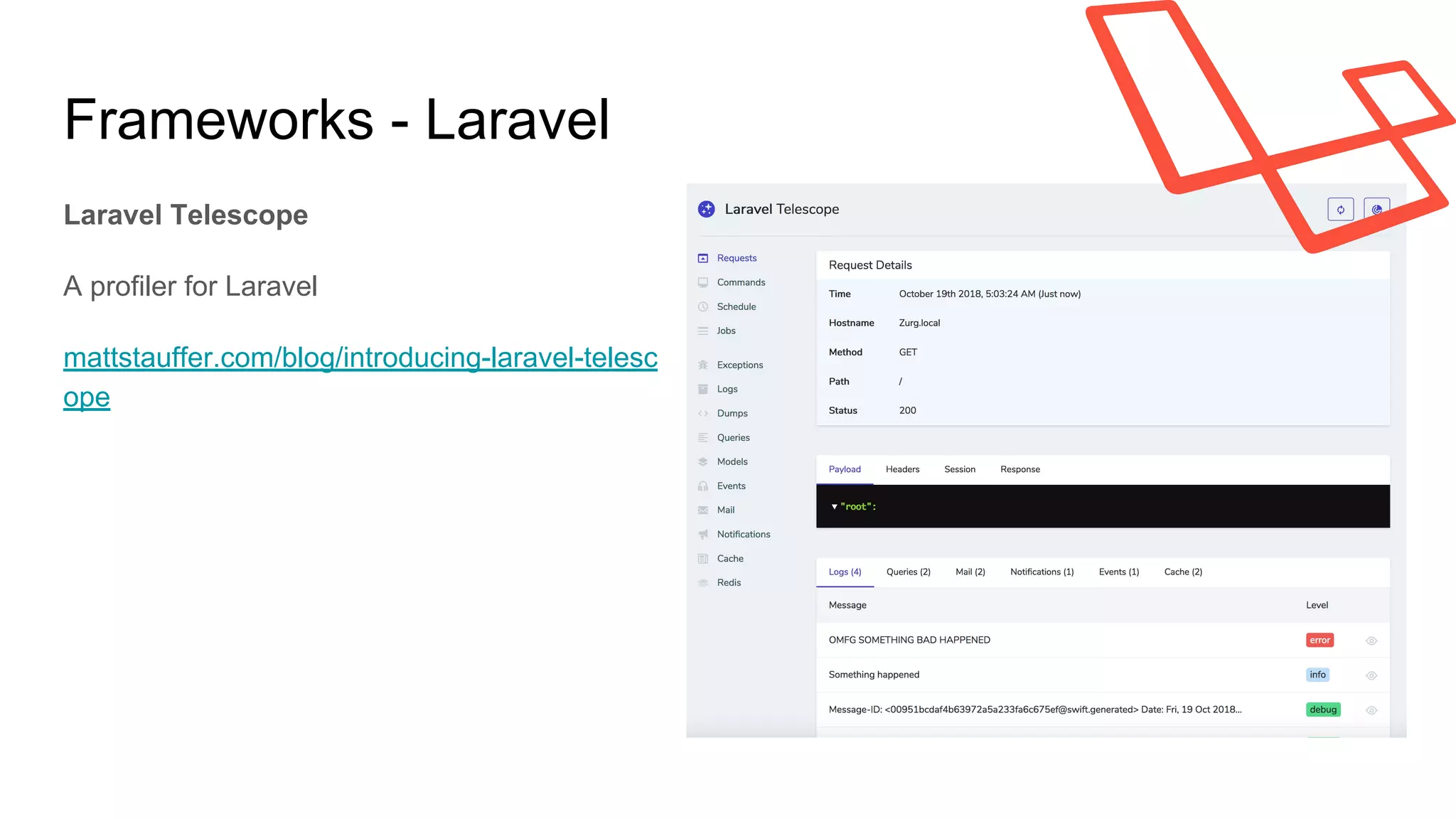 Frameworks - Laravel
Laravel Telescope
A profiler for Laravel
mattstauffer.com/blog/introducing-laravel-telesc
ope
 