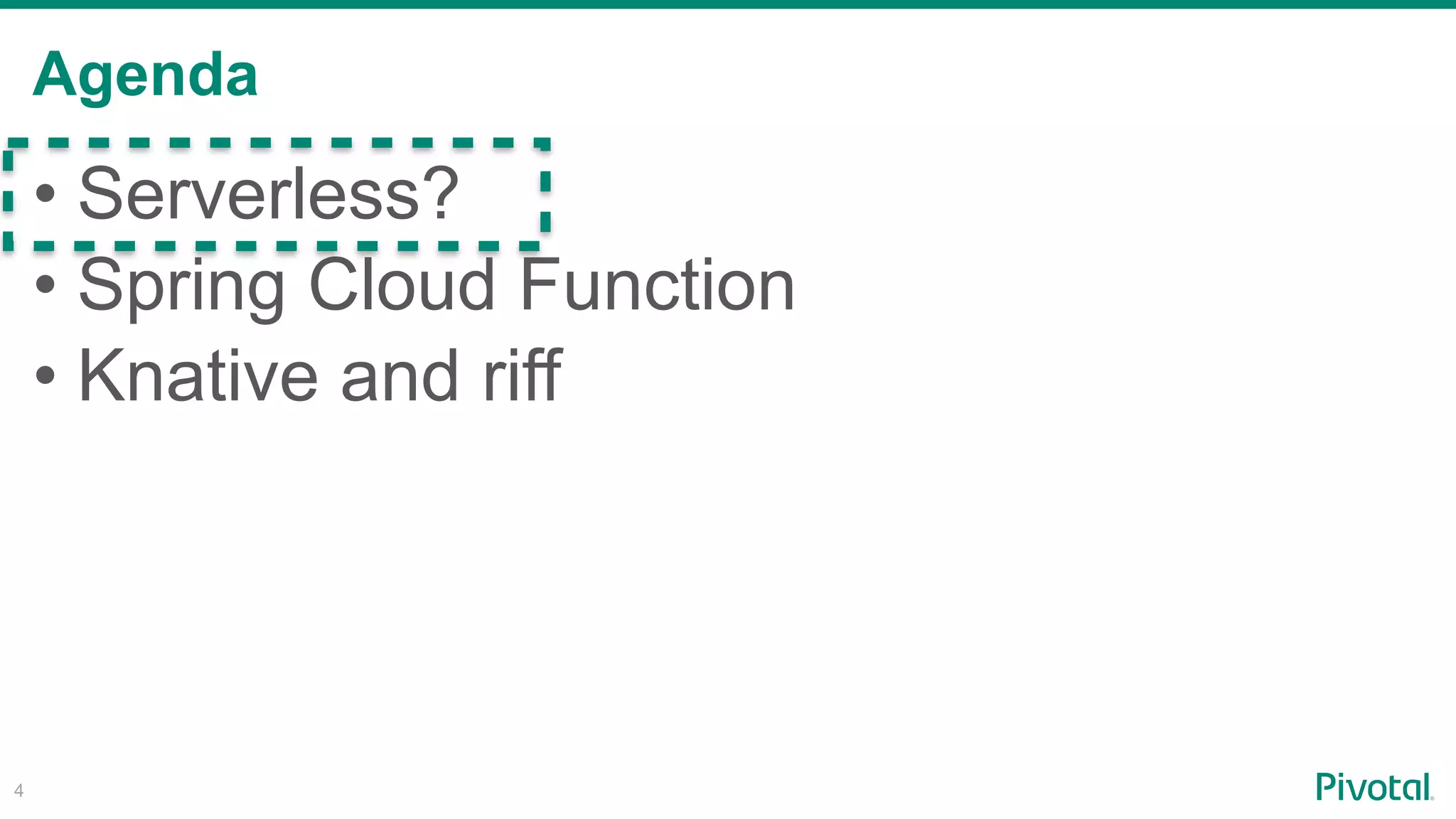 Agenda
!4
• Serverless?
• Spring Cloud Function
• Knative and riff
 