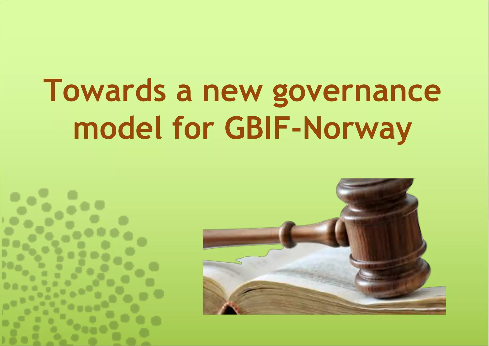 Towards a new governance
model for GBIF-Norway
 