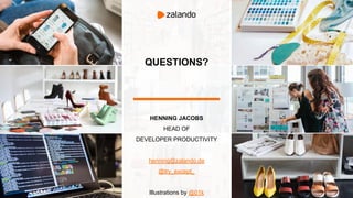 QUESTIONS?
HENNING JACOBS
HEAD OF
DEVELOPER PRODUCTIVITY
henning@zalando.de
@try_except_
Illustrations by @01k
 