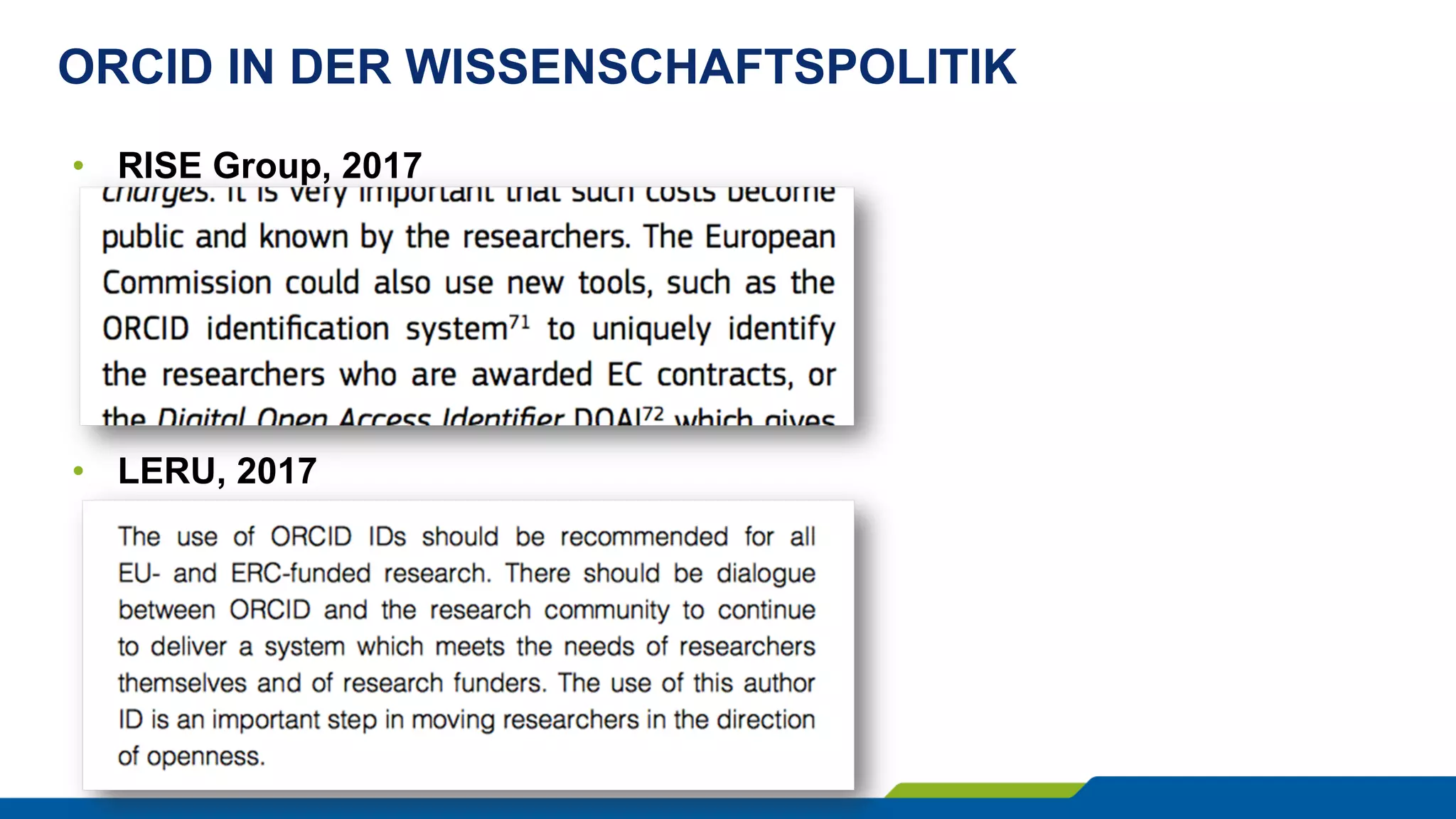 ORCID IN DER WISSENSCHAFTSPOLITIK
•  RISE Group, 2017
•  LERU, 2017
 
