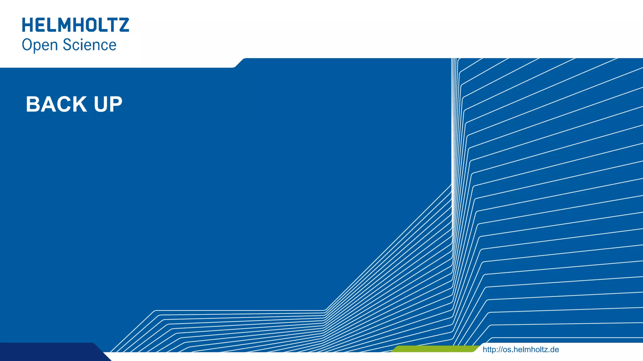http://os.helmholtz.de
BACK UP
 