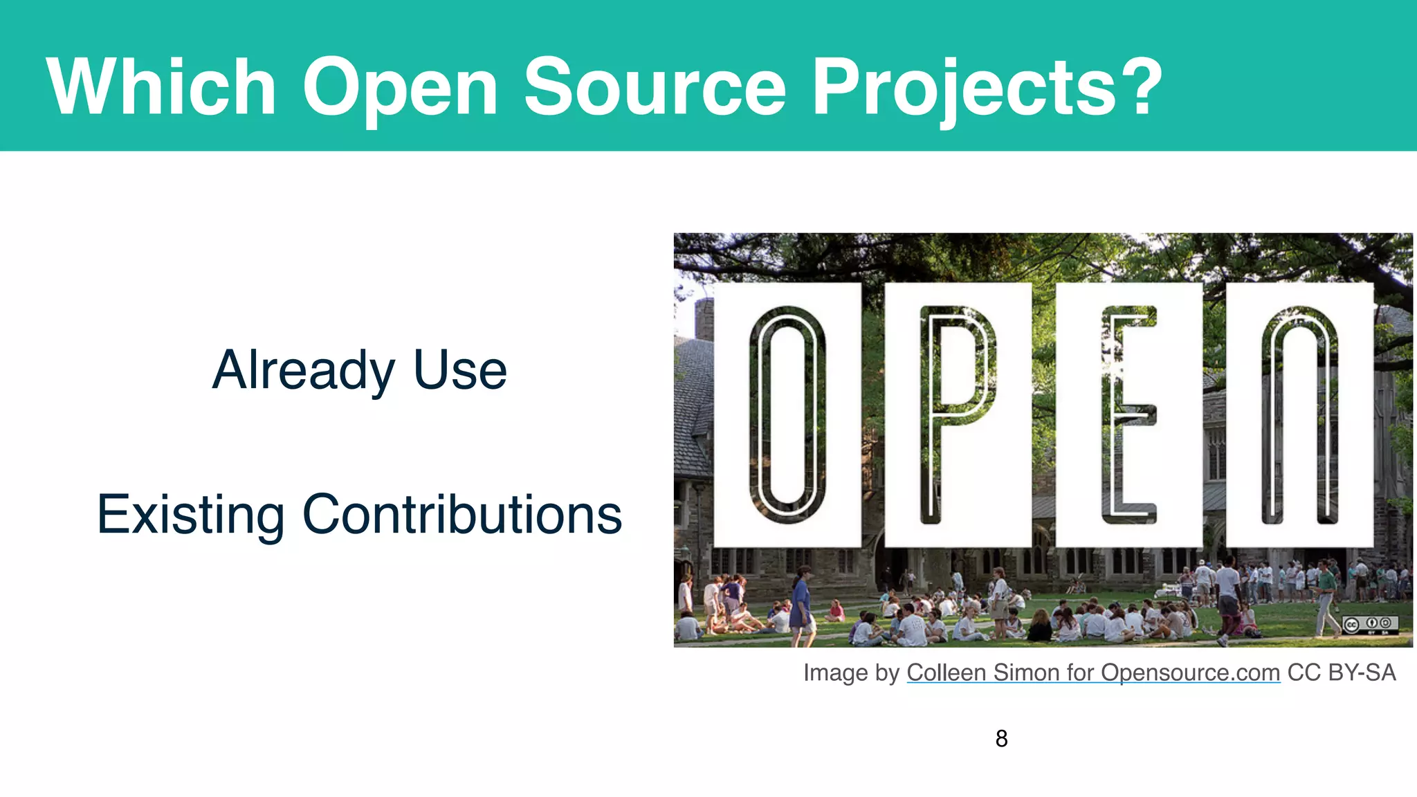 Which Open Source Projects?
Already Use
Existing Contributions
!8
Image by Colleen Simon for Opensource.com CC BY-SA
 